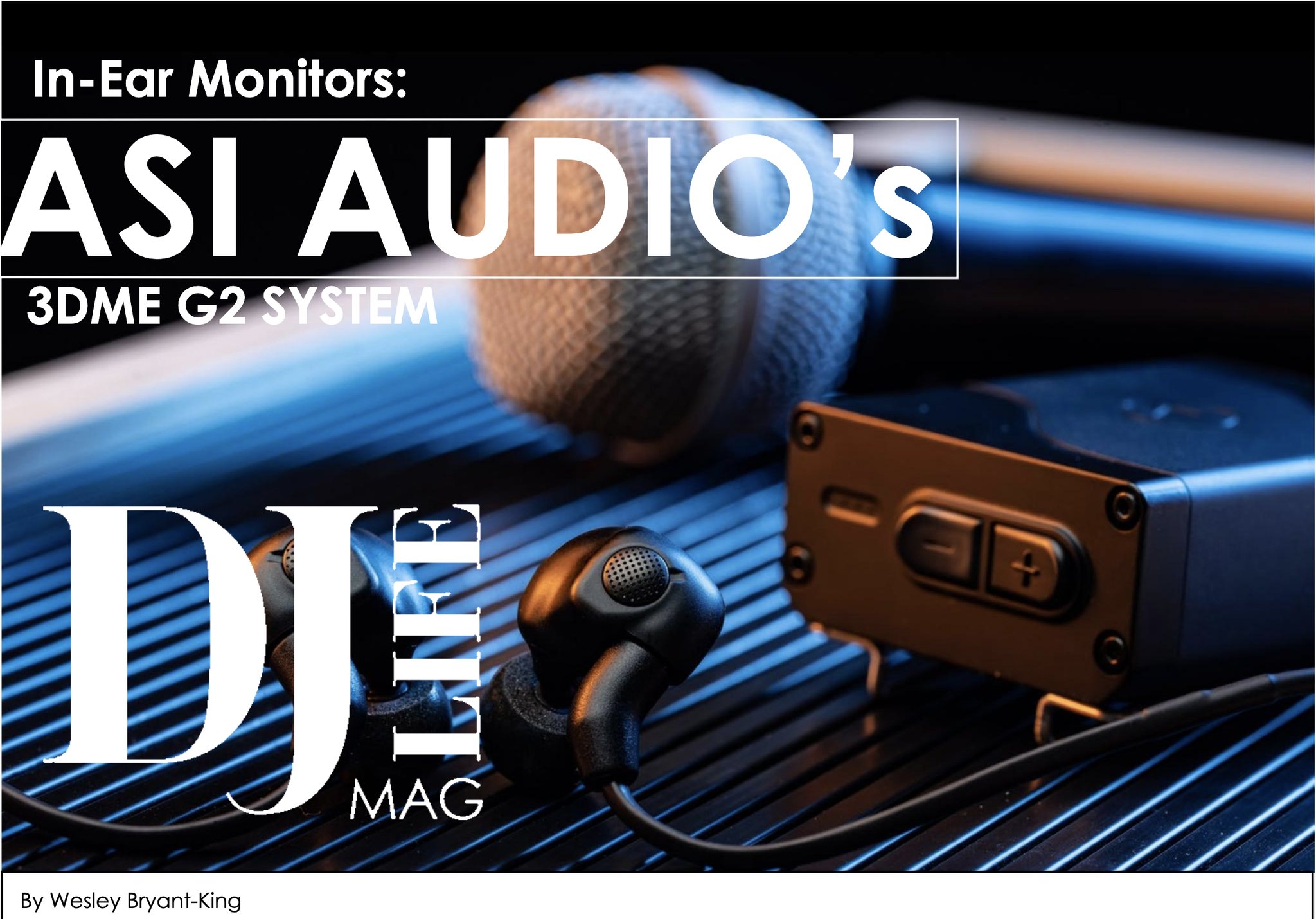 Hey DJs: “If you value your hearing and the flexibility to do your job without compromise,” says Wesley Bryant-King in his DJ Life mag review, you should check out the ASI Audio 3DME Gen2 Active Ambient IEMs.